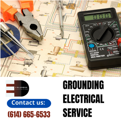 Grounding Electrical Services by Columbus Electricians | Safety & Expertise Combined